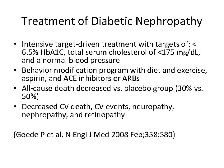 Treatment of Diabetic Nephropathy • Intensive target-driven treatment with targets of: < 6. 5%