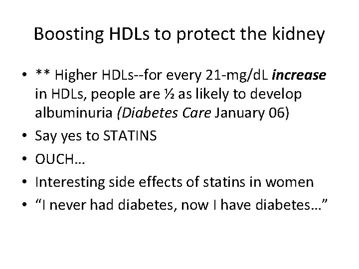 Boosting HDLs to protect the kidney • ** Higher HDLs--for every 21 -mg/d. L