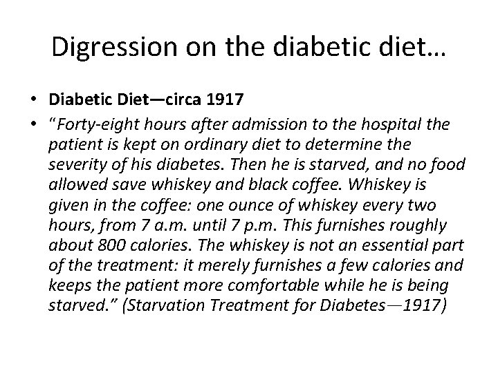 Digression on the diabetic diet… • Diabetic Diet—circa 1917 • “Forty-eight hours after admission