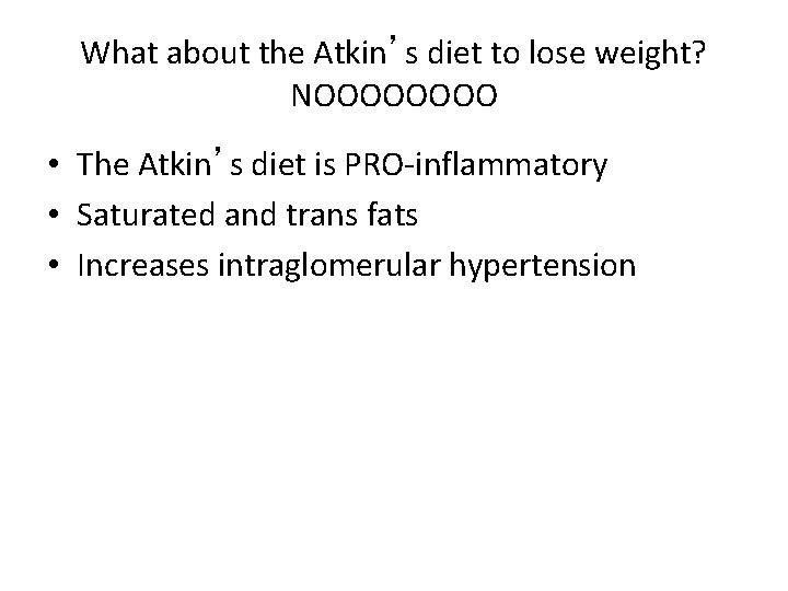 What about the Atkin’s diet to lose weight? NOOOO • The Atkin’s diet is