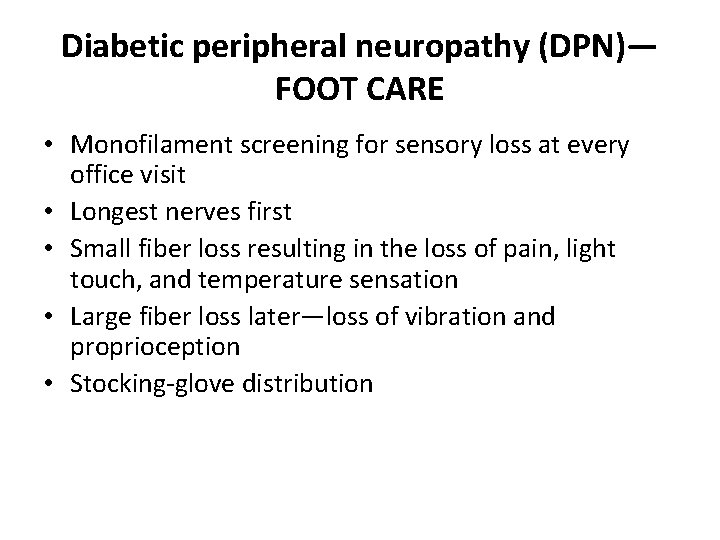 Diabetic peripheral neuropathy (DPN)— FOOT CARE • Monofilament screening for sensory loss at every