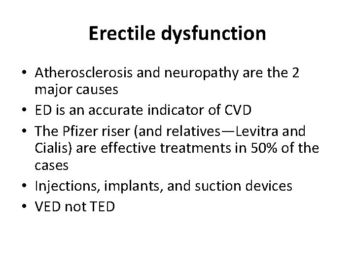 Erectile dysfunction • Atherosclerosis and neuropathy are the 2 major causes • ED is