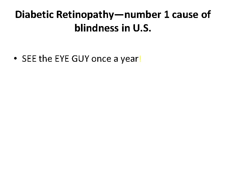 Diabetic Retinopathy—number 1 cause of blindness in U. S. • SEE the EYE GUY