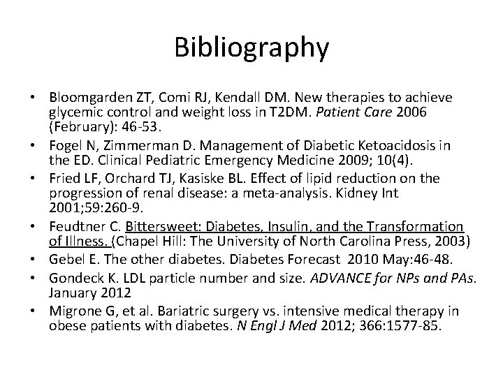 Bibliography • Bloomgarden ZT, Comi RJ, Kendall DM. New therapies to achieve glycemic control