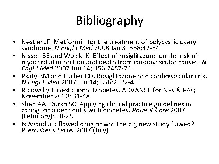 Bibliography • Nestler JF. Metformin for the treatment of polycystic ovary syndrome. N Engl