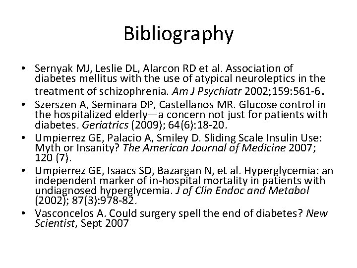 Bibliography • Sernyak MJ, Leslie DL, Alarcon RD et al. Association of diabetes mellitus