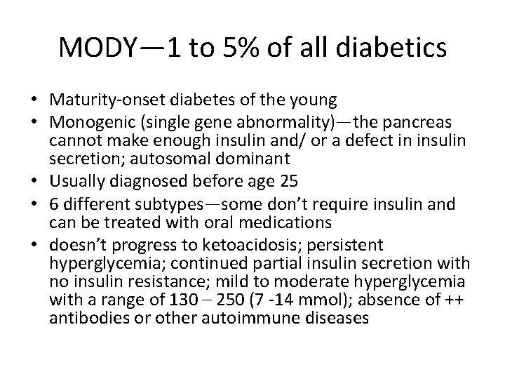 MODY— 1 to 5% of all diabetics • Maturity-onset diabetes of the young •