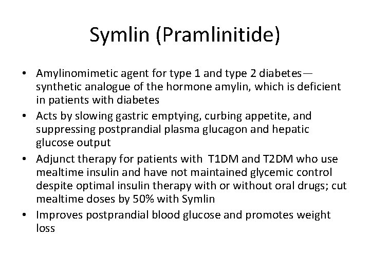 Symlin (Pramlinitide) • Amylinomimetic agent for type 1 and type 2 diabetes— synthetic analogue