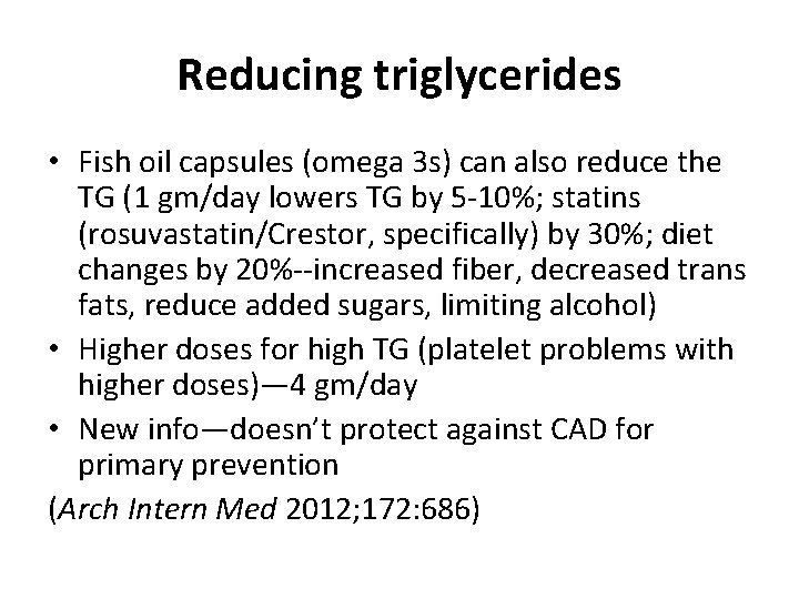 Reducing triglycerides • Fish oil capsules (omega 3 s) can also reduce the TG