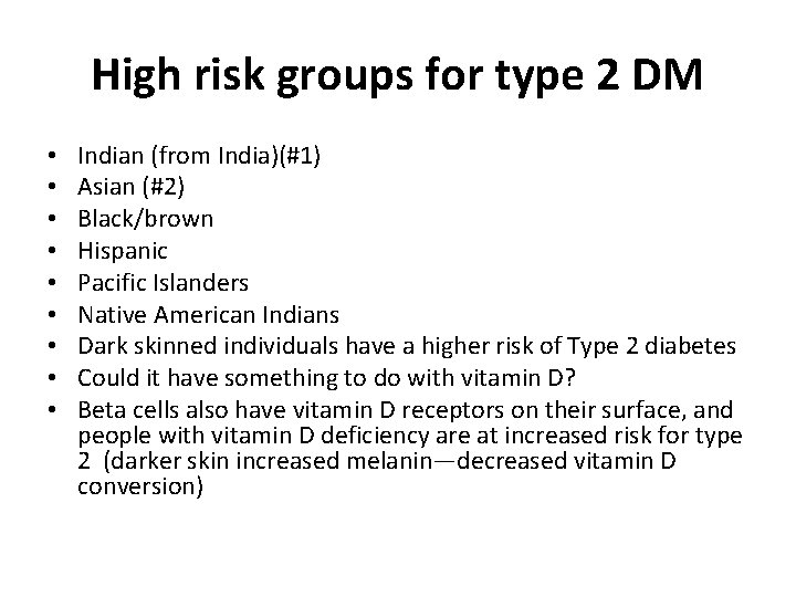 High risk groups for type 2 DM • • • Indian (from India)(#1) Asian