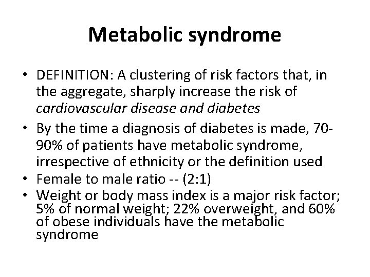 Metabolic syndrome • DEFINITION: A clustering of risk factors that, in the aggregate, sharply