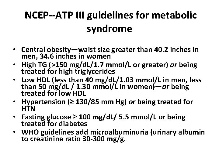 NCEP--ATP III guidelines for metabolic syndrome • Central obesity—waist size greater than 40. 2