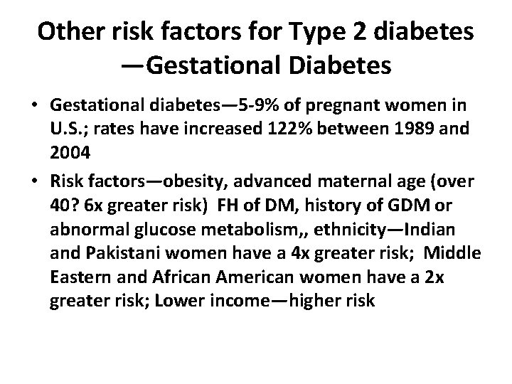 Other risk factors for Type 2 diabetes —Gestational Diabetes • Gestational diabetes— 5 -9%
