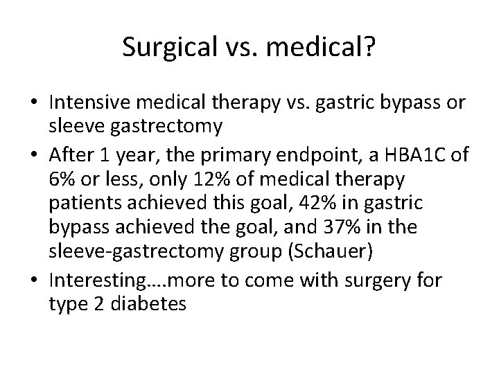 Surgical vs. medical? • Intensive medical therapy vs. gastric bypass or sleeve gastrectomy •