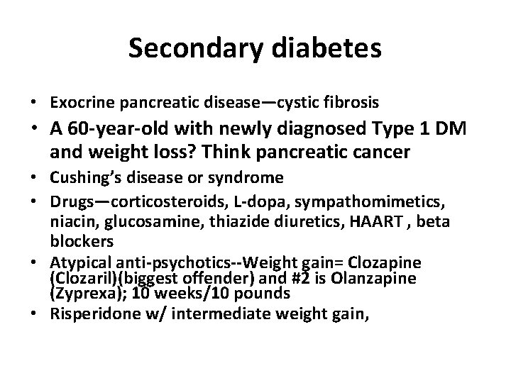 Secondary diabetes • Exocrine pancreatic disease—cystic fibrosis • A 60 -year-old with newly diagnosed