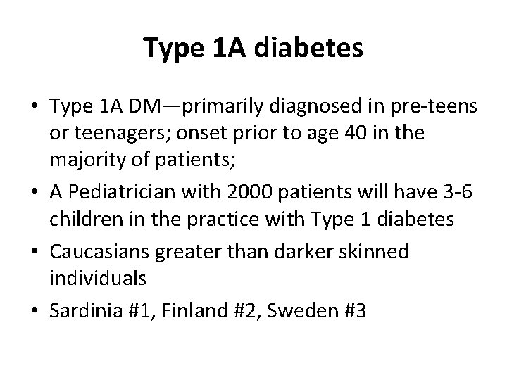 Type 1 A diabetes • Type 1 A DM—primarily diagnosed in pre-teens or teenagers;