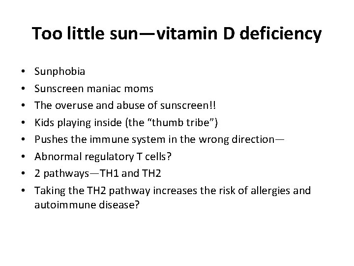 Too little sun—vitamin D deficiency • • Sunphobia Sunscreen maniac moms The overuse and