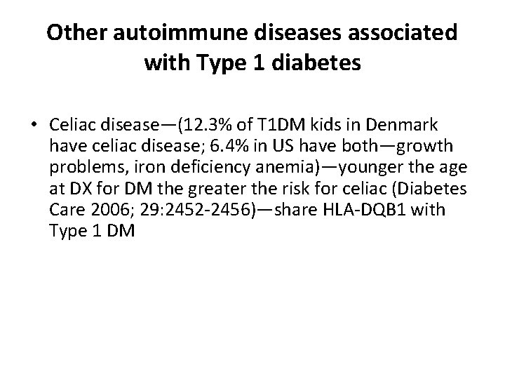 Other autoimmune diseases associated with Type 1 diabetes • Celiac disease—(12. 3% of T