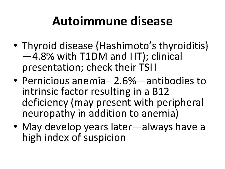 Autoimmune disease • Thyroid disease (Hashimoto’s thyroiditis) — 4. 8% with T 1 DM