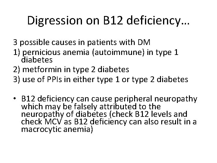 Digression on B 12 deficiency… 3 possible causes in patients with DM 1) pernicious