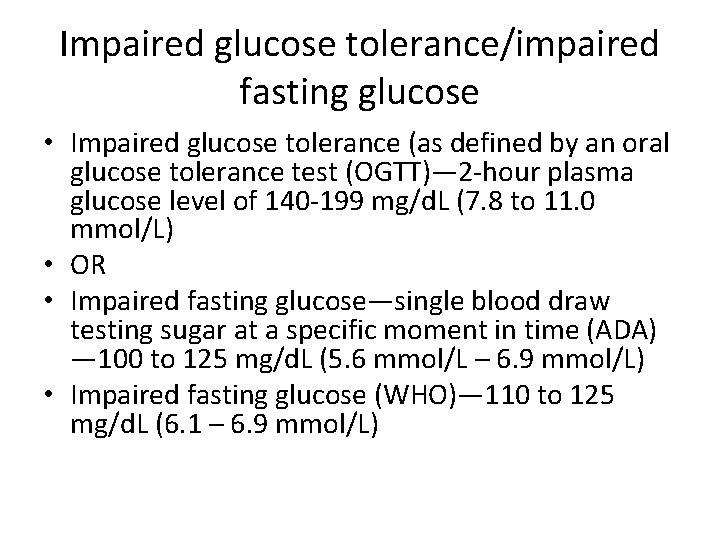 Impaired glucose tolerance/impaired fasting glucose • Impaired glucose tolerance (as defined by an oral