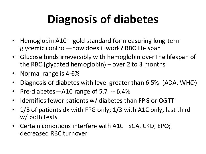 Diagnosis of diabetes • Hemoglobin A 1 C—gold standard for measuring long-term glycemic control—how
