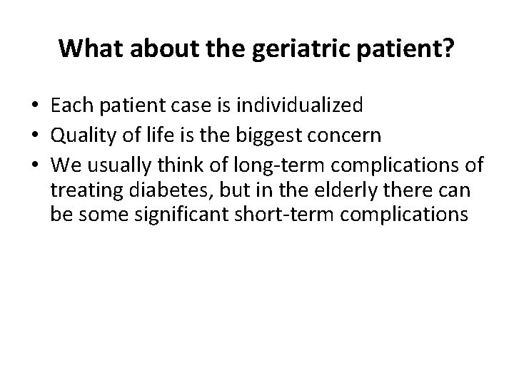 What about the geriatric patient? • Each patient case is individualized • Quality of