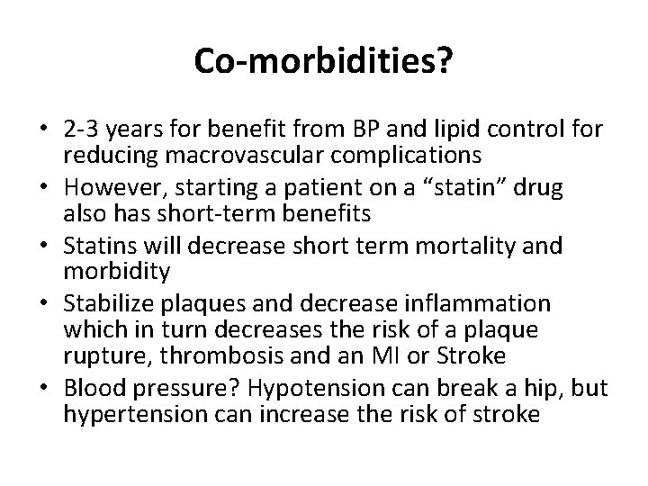Co-morbidities? • 2 -3 years for benefit from BP and lipid control for reducing