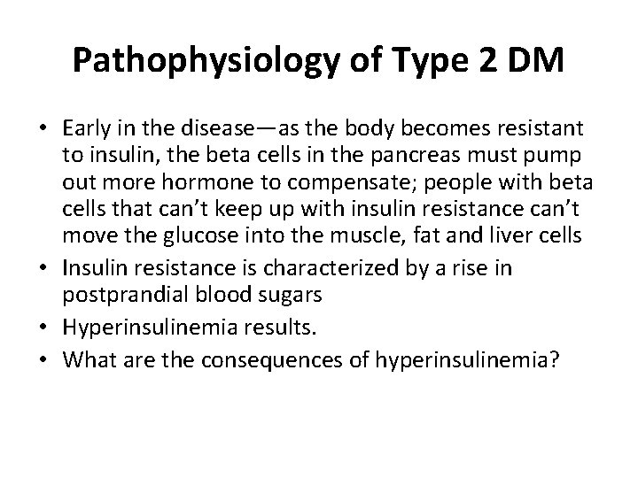 Pathophysiology of Type 2 DM • Early in the disease—as the body becomes resistant