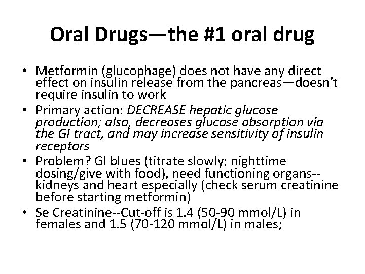 Oral Drugs—the #1 oral drug • Metformin (glucophage) does not have any direct effect
