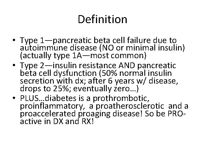 Definition • Type 1—pancreatic beta cell failure due to autoimmune disease (NO or minimal
