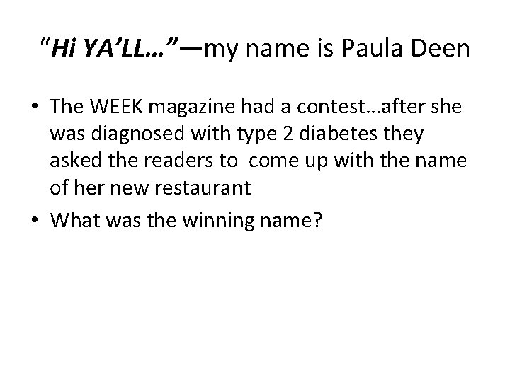 “Hi YA’LL…”—my name is Paula Deen • The WEEK magazine had a contest…after she