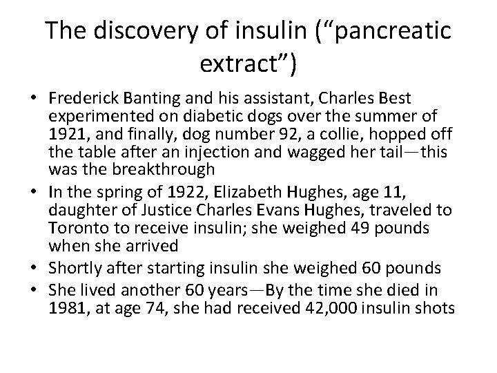 The discovery of insulin (“pancreatic extract”) • Frederick Banting and his assistant, Charles Best