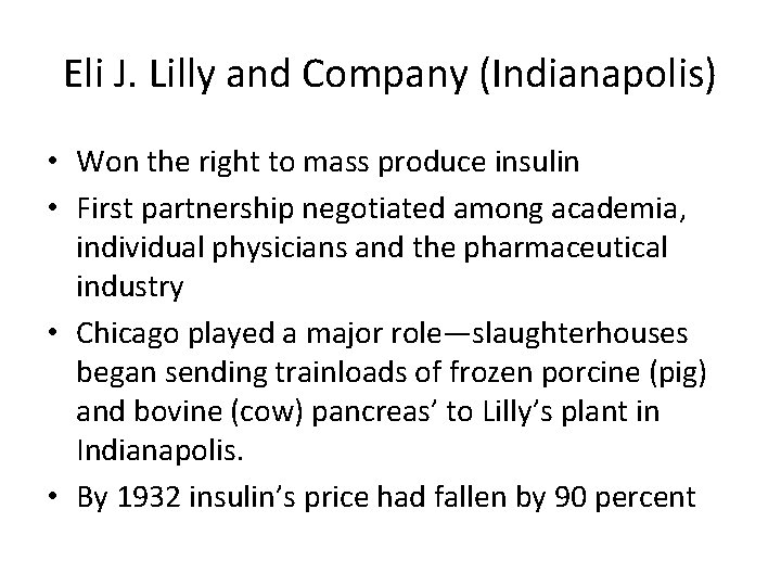 Eli J. Lilly and Company (Indianapolis) • Won the right to mass produce insulin