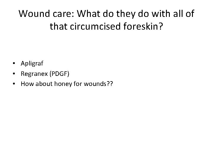 Wound care: What do they do with all of that circumcised foreskin? • Apligraf