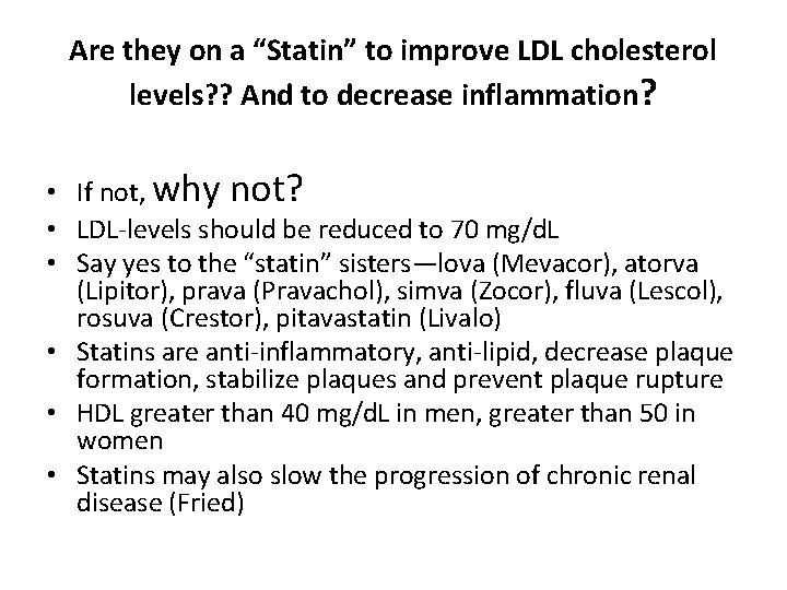 Are they on a “Statin” to improve LDL cholesterol levels? ? And to decrease