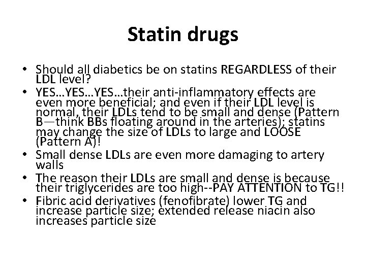 Statin drugs • Should all diabetics be on statins REGARDLESS of their LDL level?