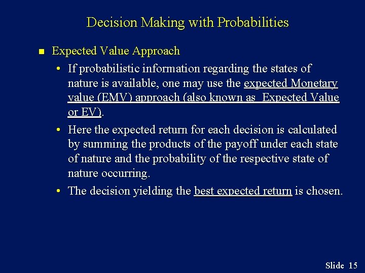 Decision Making with Probabilities n Expected Value Approach • If probabilistic information regarding the