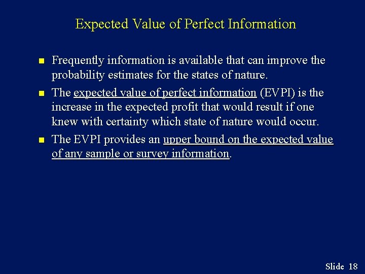 Expected Value of Perfect Information n Frequently information is available that can improve the