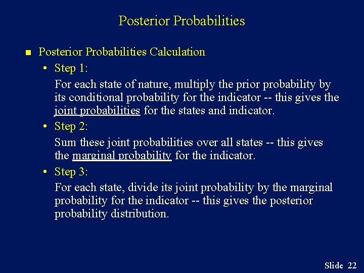 Posterior Probabilities n Posterior Probabilities Calculation • Step 1: For each state of nature,