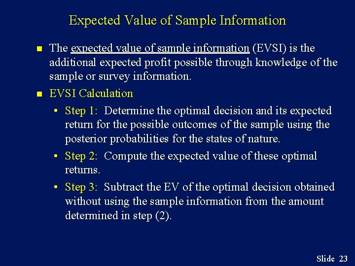 Expected Value of Sample Information n n The expected value of sample information (EVSI)