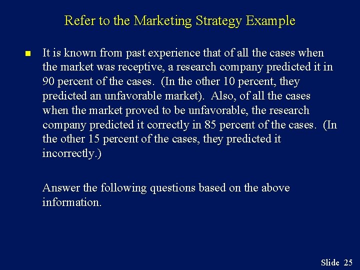 Refer to the Marketing Strategy Example n It is known from past experience that