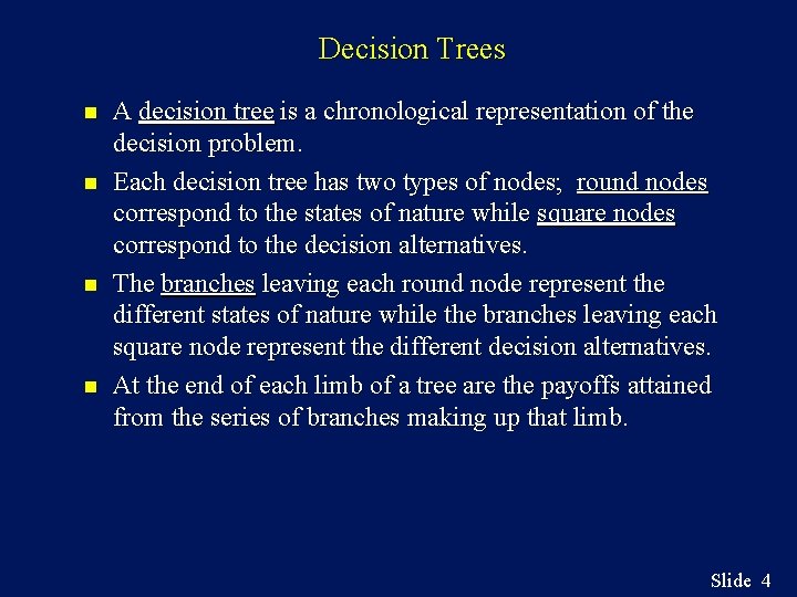Decision Trees n n A decision tree is a chronological representation of the decision