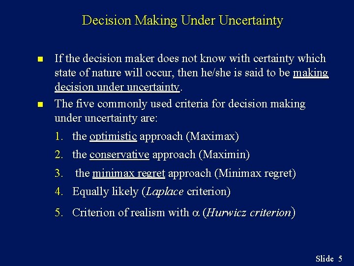 Decision Making Under Uncertainty n n If the decision maker does not know with