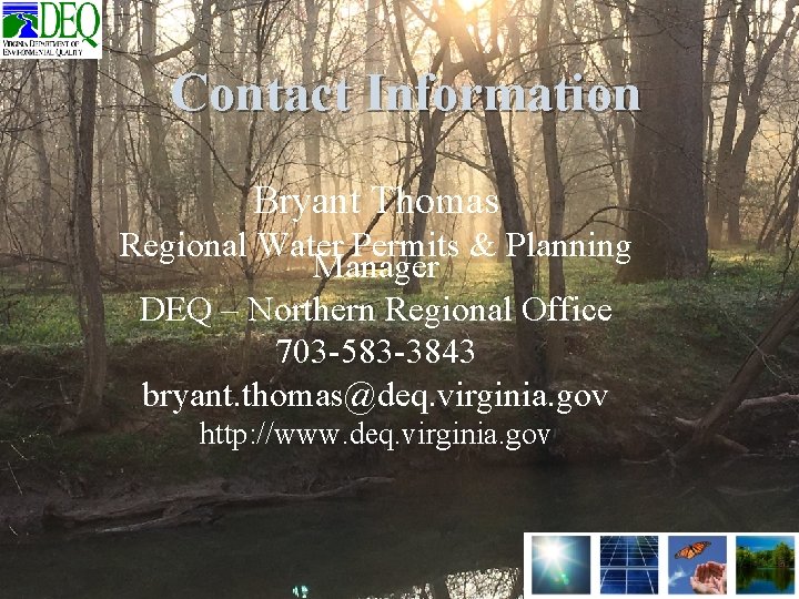 Contact Information Bryant Thomas Regional Water Permits & Planning Manager DEQ – Northern Regional