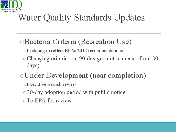 Water Quality Standards Updates o. Bacteria Criteria (Recreation Use) o Updating to reflect EPAs