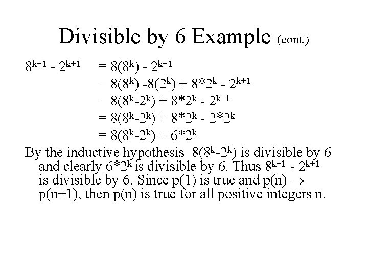 Divisible by 6 Example (cont. ) 8 k+1 - 2 k+1 = 8(8 k)