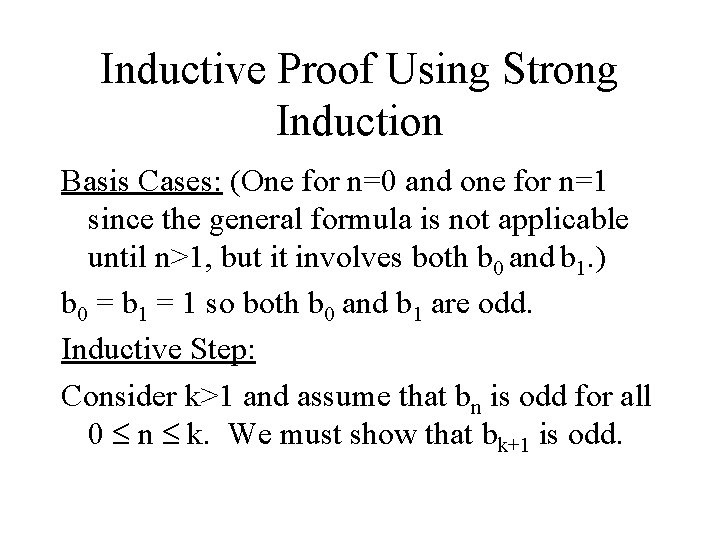 Inductive Proof Using Strong Induction Basis Cases: (One for n=0 and one for n=1