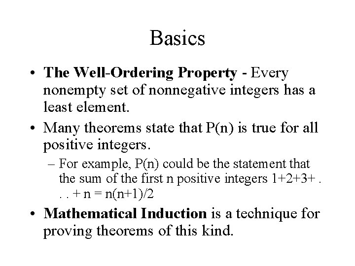 Basics • The Well-Ordering Property - Every nonempty set of nonnegative integers has a