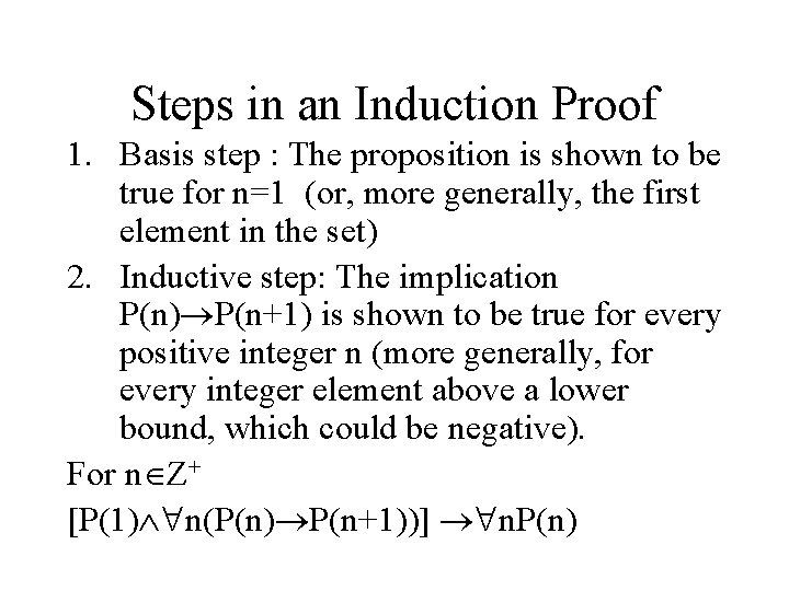 Steps in an Induction Proof 1. Basis step : The proposition is shown to